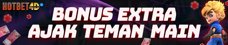 Hotbet4d | Bonus Extra Ajak Teman Main