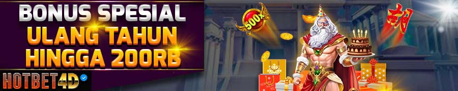 Hotbet4d | Bonus Spesial Ulang Tahun Slot